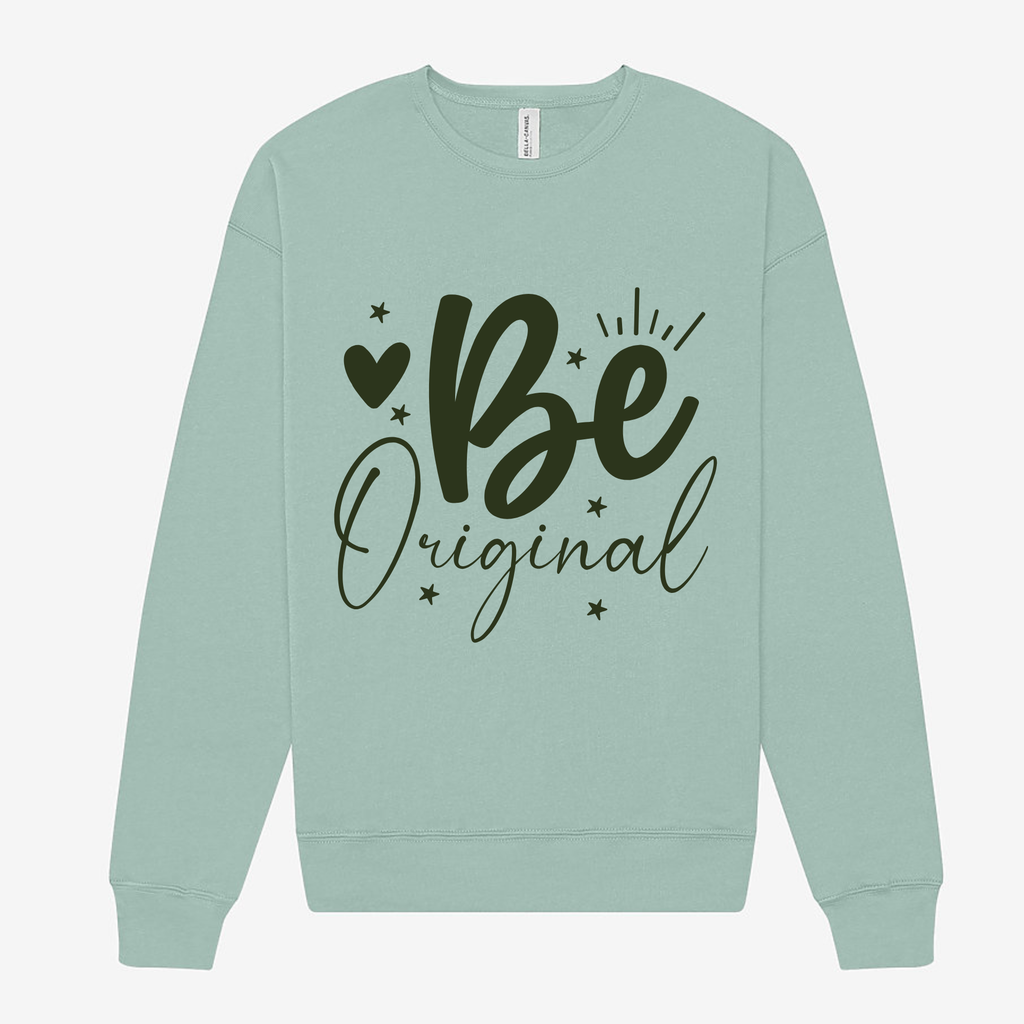 Be Original Sweatshirt – Cozy Crewneck for Bold Souls